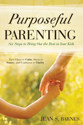 purposeful parenting six steps to bring out the best in your kids Reader