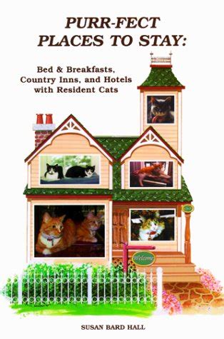 purr fect places to stay bed and breakfasts country inns and hotels with resident cats PDF