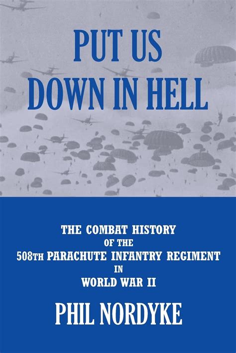 put us down in hell the combat history of the 508th parachute infantry regiment in world war ii PDF