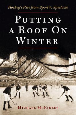 putting a roof on winter hockeys rise from sports to spectacle Epub