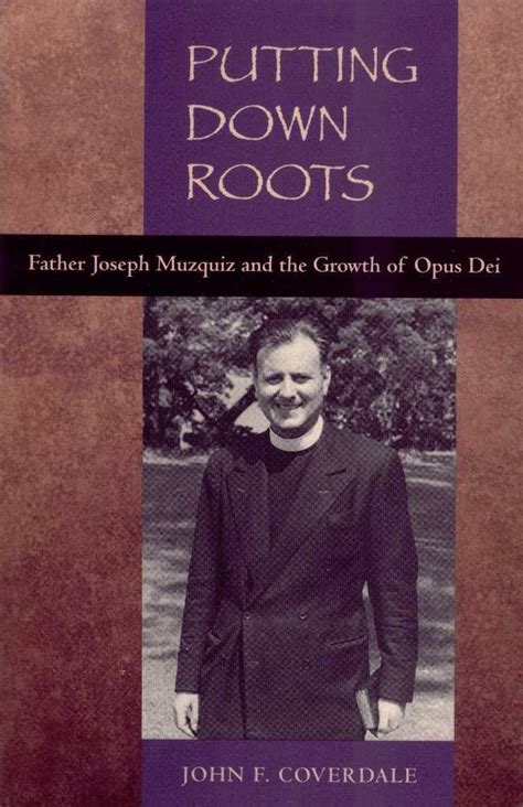 putting down roots fr joseph muzquiz and the growth of opus dei Reader