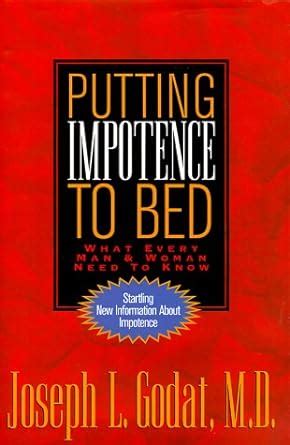 putting impotence to bed what every woman and man needs to know Doc