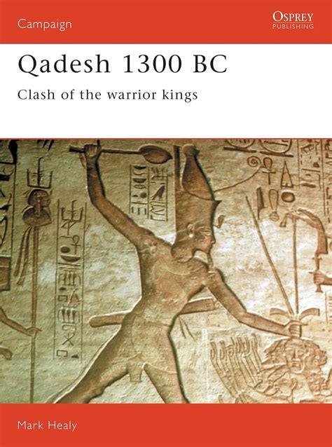 qadesh 1300 bc clash of the warrior kings osprey military campaign series Kindle Editon