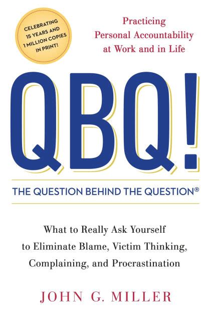 qbq the question behind the question practicing personal accountability at work and in life Epub