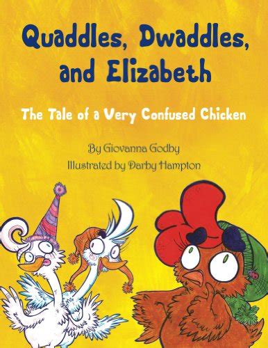 quaddles dwaddles and elizabeth the tale of a very confused chicken Doc