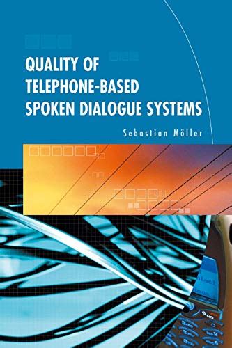 quality of telephone based spoken dialogue systems quality of telephone based spoken dialogue systems PDF