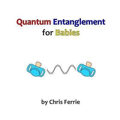 quantum entanglement for babies physics for babies volume 4 Reader