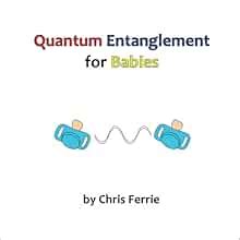 quantum entanglement for babies physics for babies volume 4 Reader