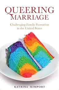 queering marriage challenging family formation in the united states families in focus Doc