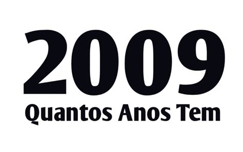 quem nasceu em 2009 tem quantos anos em 2023