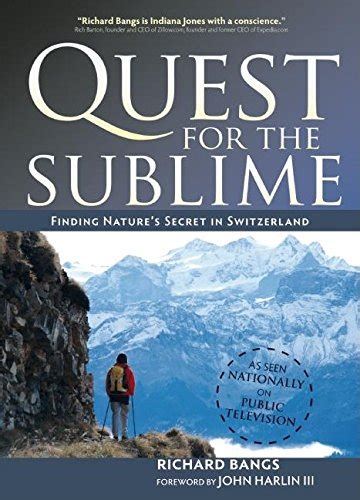 quest for the sublime finding natures secret in switzerland adventures with purpose Kindle Editon