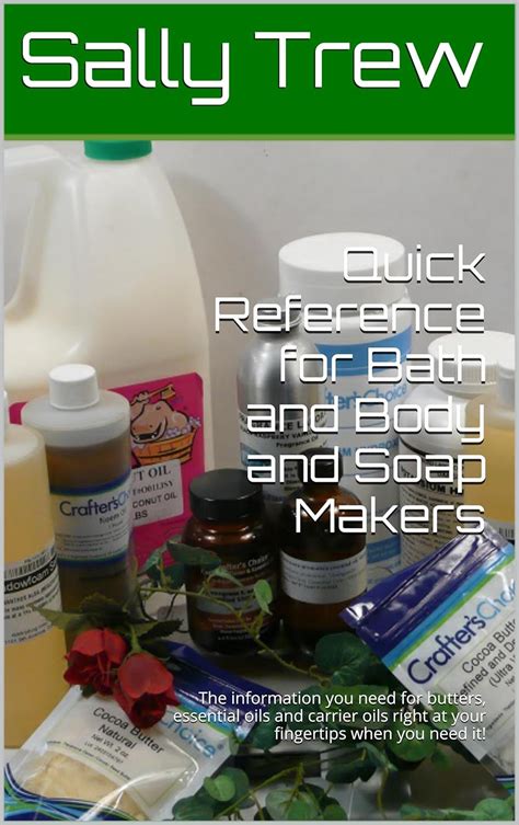 quick reference for bath and body and soap makers the information you need for butters essential oils and carrier Kindle Editon