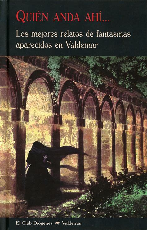 quien anda ahi los mejores relatos de fantasmas aparecidos en valdemar el club diogenes Reader