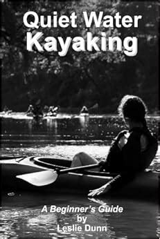 quiet water kayaking a beginners guide to kayaking Epub