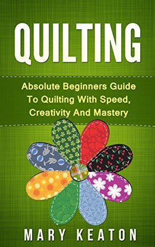 quilting absolute beginners creativity mastery Doc