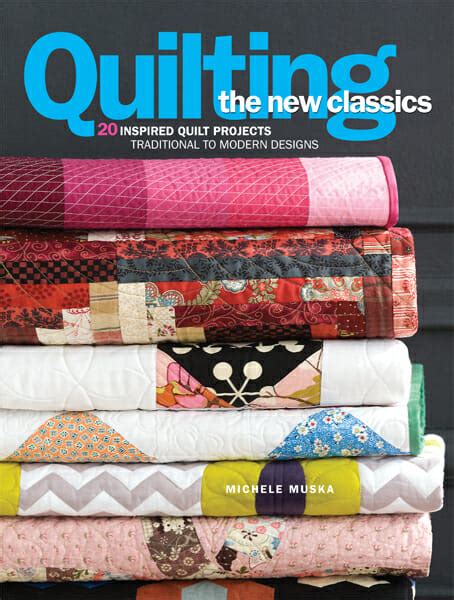 quilting the new classics 20 inspired quilt projects traditional to modern designs Epub