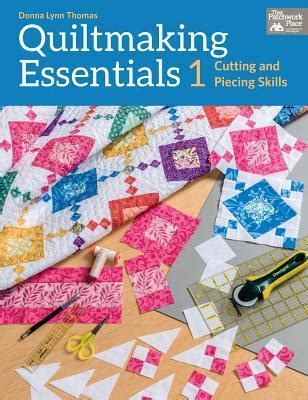 quiltmaking essentials i cutting and piecing skills Reader