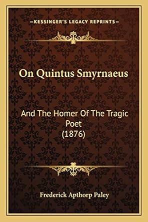 quintus smyrnaeus tragic classic reprint Kindle Editon