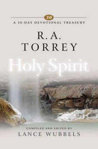 r a torrey on the holy spirit thirty day devotional treasuries Reader