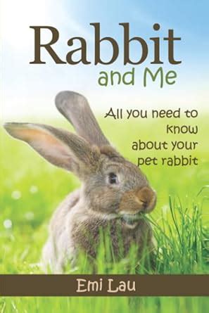 rabbit and me all you need to know about your pet rabbit Doc