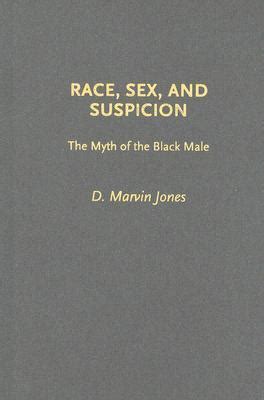 race sex and suspicion the myth of the black male Epub