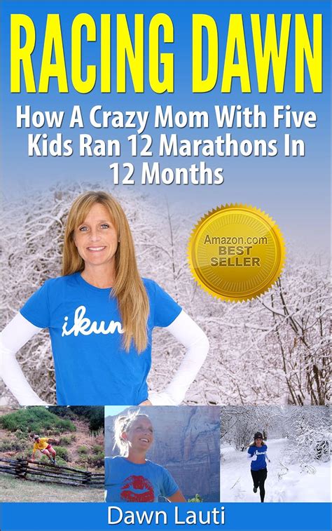 racing dawn how a crazy mom with 5 kids ran 12 marathons in 12 months Kindle Editon