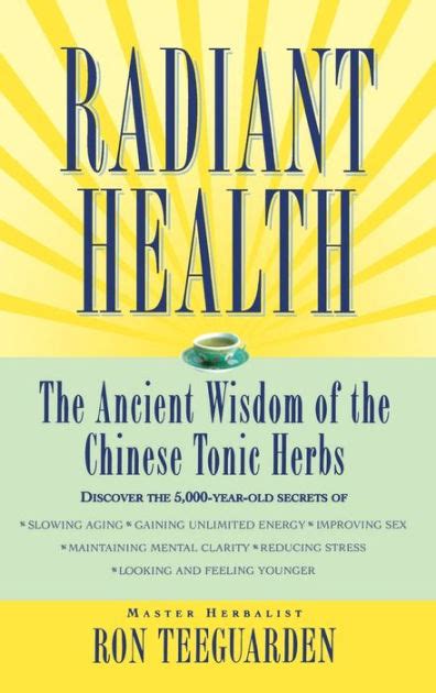 radiant health the ancient wisdom of the chinese tonic herbs PDF