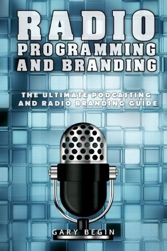 radio programming and branding the ultimate podcasting and radio branding guide Doc