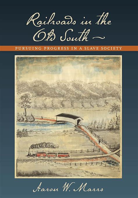 railroads in the old south pursuing progress in a slave society Kindle Editon