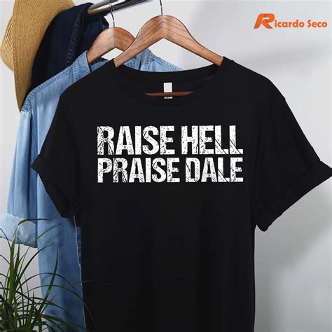 raise hell and praise dale