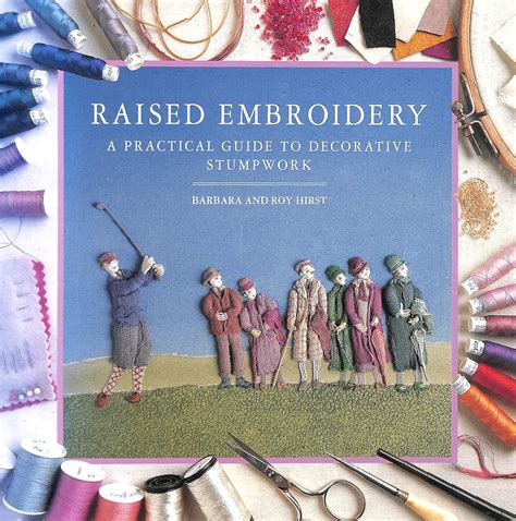 raised embroidery a practical guide to decorative stumpwork PDF