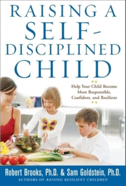 raising a self disciplined child help your child become more responsible confident and resilient Doc