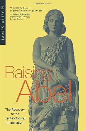 raising abel the recovery of the eschatological imagination PDF