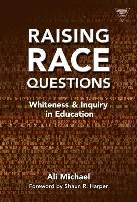 raising race questions whiteness and inquiry in education Kindle Editon