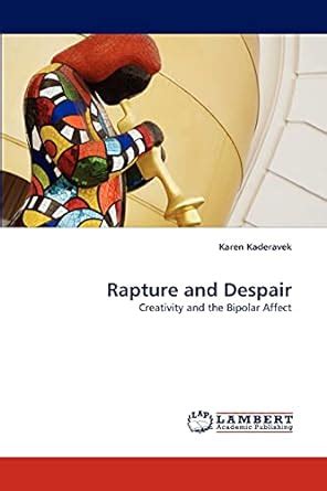 rapture and despair creativity and the bipolar affect Reader