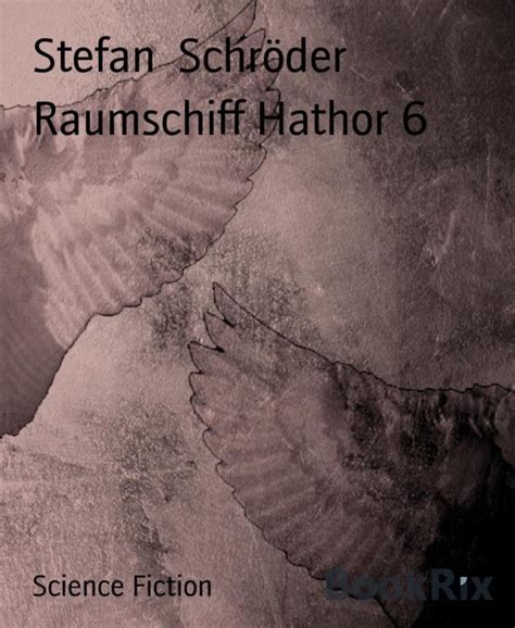 raumschiff hathor entfesselt stefan schr der ebook PDF