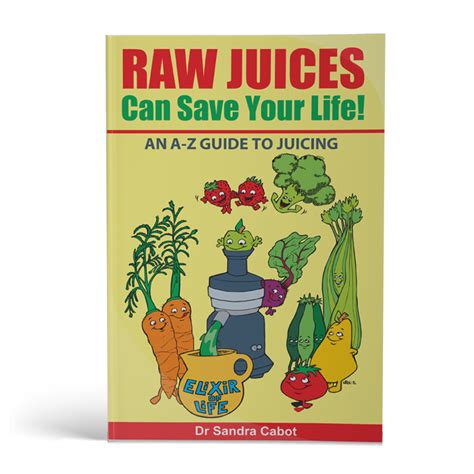 raw juices can save your life an a z guide to juicing Doc