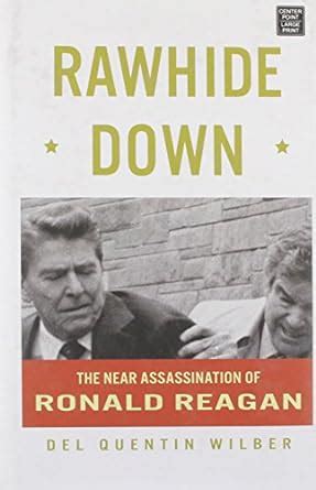 rawhide down the near assassination of ronald reagan Doc