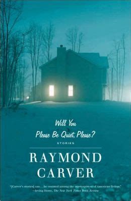 raymond carver will you please be quiet please Reader