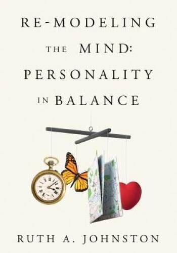 re modeling the mind personality in balance Reader