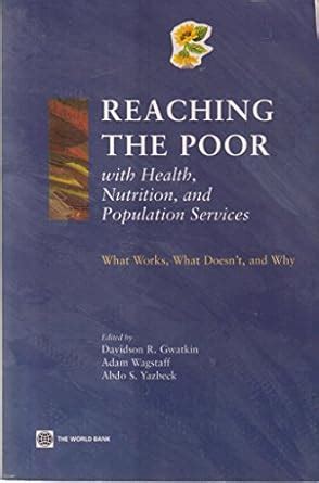 reaching the poor with health nutrition and population services what works what doesnt and why Doc