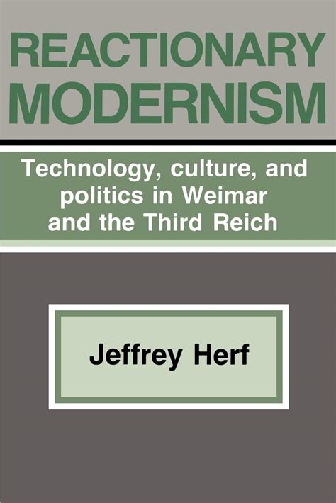 reactionary modernism technology culture and politics in weimar and the third reich PDF