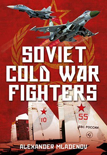 read online soviet cold fighters alexander mladenov Kindle Editon