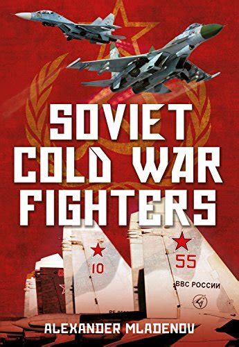 read online soviet cold fighters alexander mladenov Kindle Editon