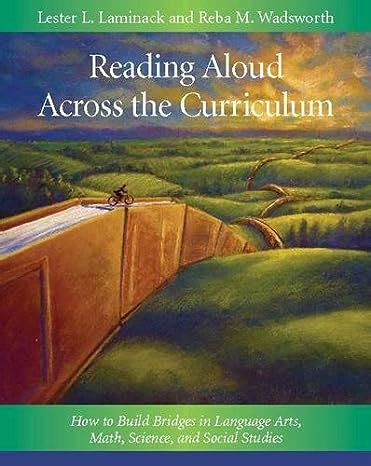 reading aloud across the curriculum how to build bridges in language arts math science and social studies Doc