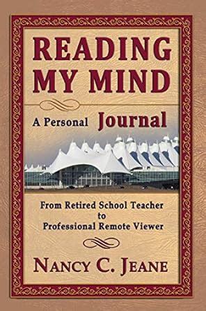 reading my mind a personal journal from retired school teacher to professional remote viewer Reader