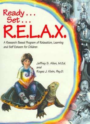 ready set r e l a x a research based program of relaxation learning and self esteem for children Doc