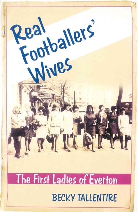 real footballers wives the first ladies of everton Reader