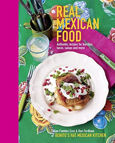 real mexican food authentic recipes for burritos tacos salsas and more Kindle Editon