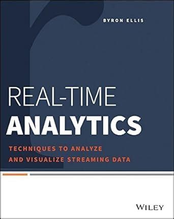 real time analytics techniques to analyze and visualize streaming data Epub